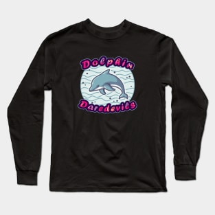 Back Dolphin: Dolphin Daredevils Long Sleeve T-Shirt